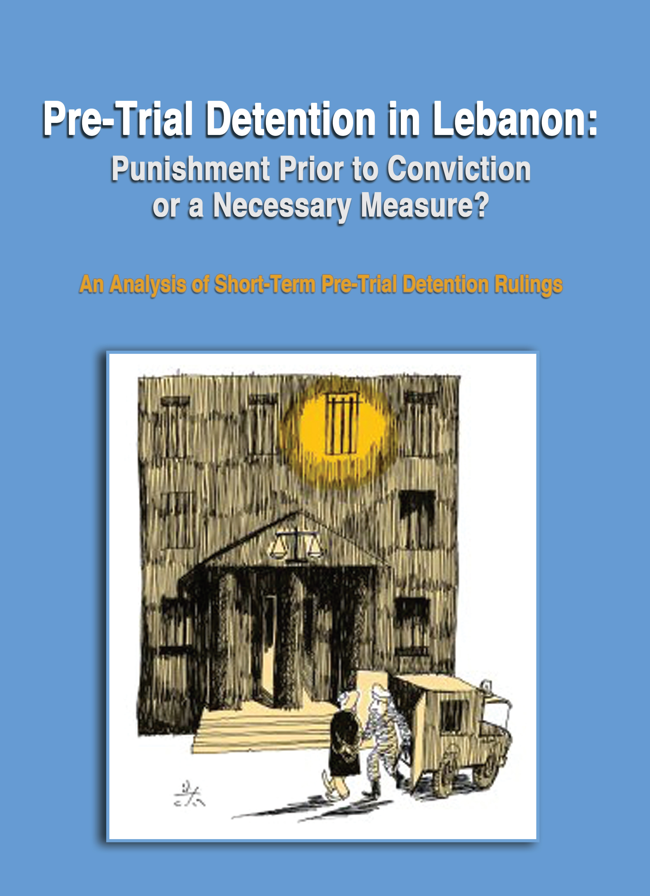 Pre-Trial Detention in Lebanon: Punishment Prior to Conviction or a Necessary Measure?